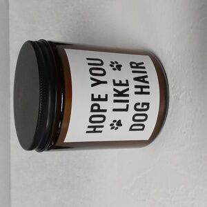 Natural Soy Wax Candle Hope You Like Dog Hair